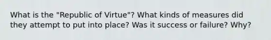 What is the "Republic of Virtue"? What kinds of measures did they attempt to put into place? Was it success or failure? Why?