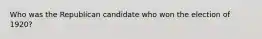 Who was the Republican candidate who won the election of 1920?