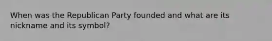 When was the Republican Party founded and what are its nickname and its symbol?