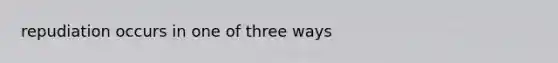 repudiation occurs in one of three ways