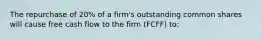 The repurchase of 20% of a firm's outstanding common shares will cause free cash flow to the firm (FCFF) to: