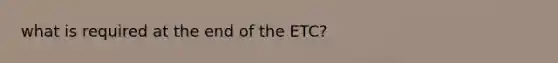 what is required at the end of the ETC?