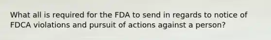 What all is required for the FDA to send in regards to notice of FDCA violations and pursuit of actions against a person?