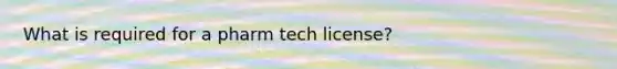 What is required for a pharm tech license?