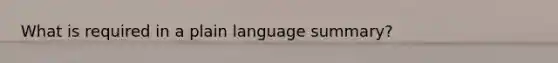 What is required in a plain language summary?