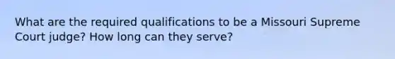 What are the required qualifications to be a Missouri Supreme Court judge? How long can they serve?