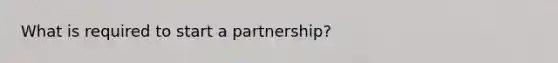 What is required to start a partnership?