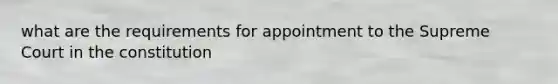 what are the requirements for appointment to the Supreme Court in the constitution