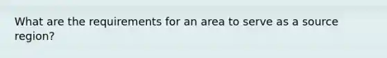 What are the requirements for an area to serve as a source region?