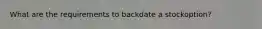 What are the requirements to backdate a stockoption?