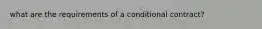 what are the requirements of a conditional contract?