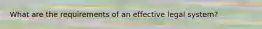What are the requirements of an effective legal system?