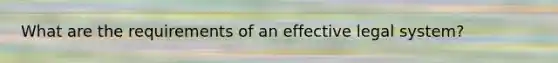 What are the requirements of an effective legal system?