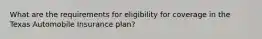 What are the requirements for eligibility for coverage in the Texas Automobile Insurance plan?