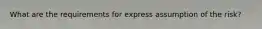 What are the requirements for express assumption of the risk?