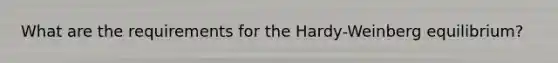 What are the requirements for the Hardy-Weinberg equilibrium?