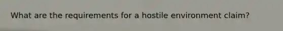 What are the requirements for a hostile environment claim?