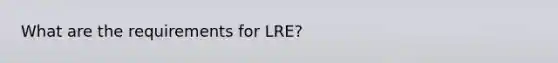 What are the requirements for LRE?