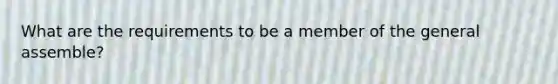 What are the requirements to be a member of the general assemble?