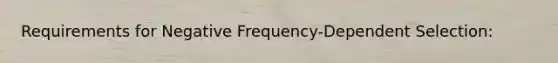 Requirements for Negative Frequency-Dependent Selection: