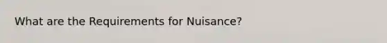 What are the Requirements for Nuisance?