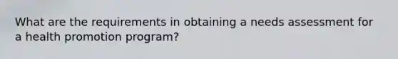 What are the requirements in obtaining a needs assessment for a health promotion program?