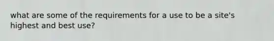 what are some of the requirements for a use to be a site's highest and best use?