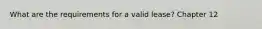 What are the requirements for a valid lease? Chapter 12