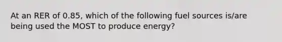 At an RER of 0.85, which of the following fuel sources is/are being used the MOST to produce energy?