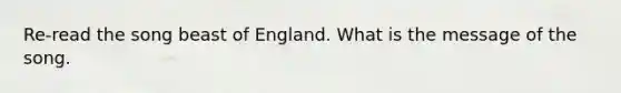 Re-read the song beast of England. What is the message of the song.