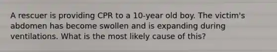 A rescuer is providing CPR to a 10-year old boy. The victim's abdomen has become swollen and is expanding during ventilations. What is the most likely cause of this?