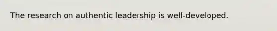 The research on authentic leadership is well-developed.