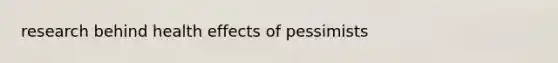 research behind health effects of pessimists