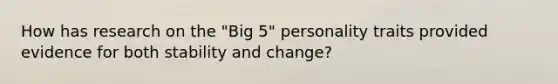 How has research on the "Big 5" personality traits provided evidence for both stability and change?