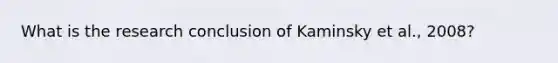 What is the research conclusion of Kaminsky et al., 2008?