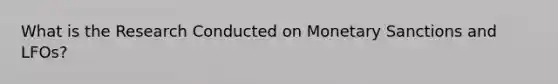 What is the Research Conducted on Monetary Sanctions and LFOs?