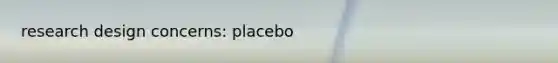 research design concerns: placebo