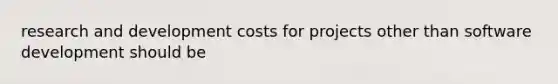 research and development costs for projects other than software development should be