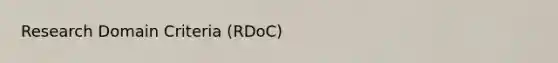 Research Domain Criteria (RDoC)