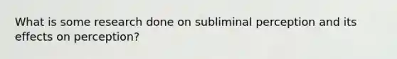 What is some research done on subliminal perception and its effects on perception?