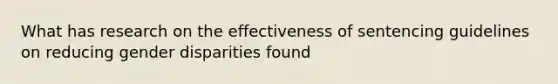 What has research on the effectiveness of sentencing guidelines on reducing gender disparities found