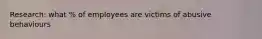 Research: what % of employees are victims of abusive behaviours