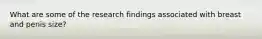 What are some of the research findings associated with breast and penis size?