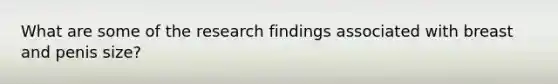 What are some of the research findings associated with breast and penis size?