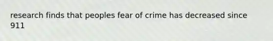 research finds that peoples fear of crime has decreased since 911