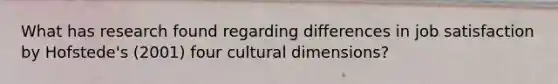 What has research found regarding differences in job satisfaction by Hofstede's (2001) four cultural dimensions?