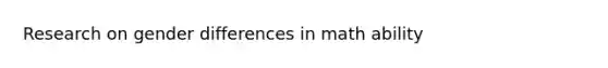Research on gender differences in math ability