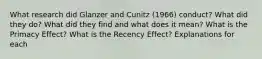 What research did Glanzer and Cunitz (1966) conduct? What did they do? What did they find and what does it mean? What is the Primacy Effect? What is the Recency Effect? Explanations for each