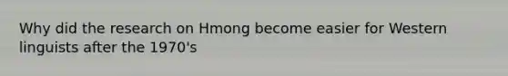 Why did the research on Hmong become easier for Western linguists after the 1970's