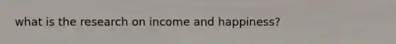 what is the research on income and happiness?